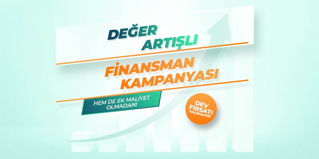 Değer Artışlı Finansman Kampanyası!