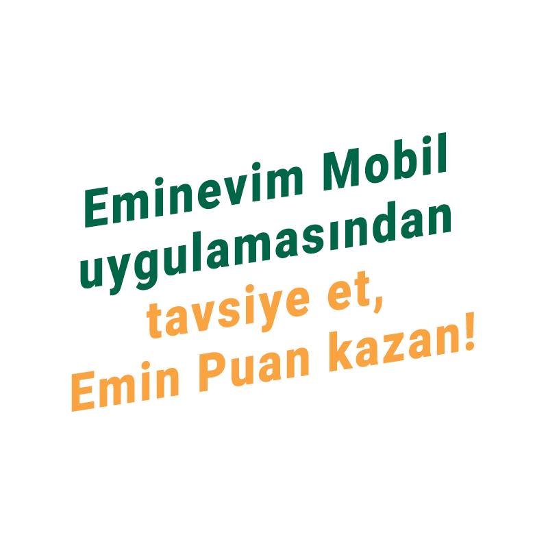 EMİNEVİM'İ TAVSİYE ETMEK ÇOK KOLAY!